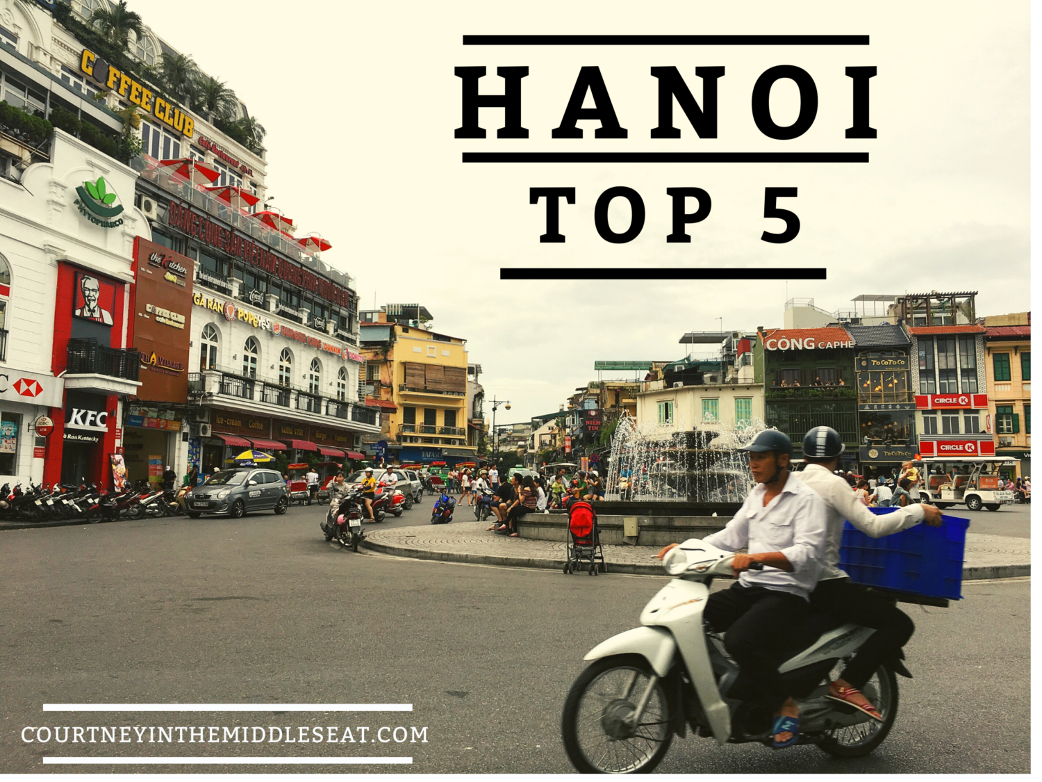 Guide to Visit Hanoi - Top 5 Must Do Things in Hanoi